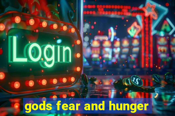 gods fear and hunger